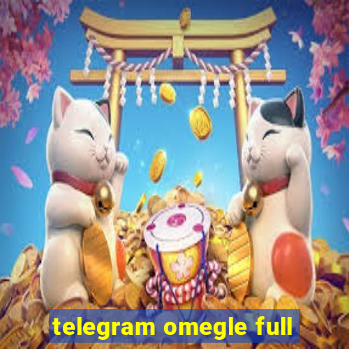 telegram omegle full