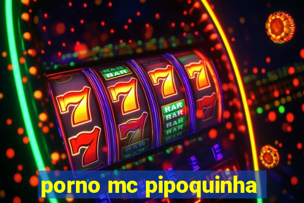 porno mc pipoquinha