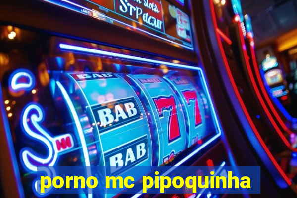 porno mc pipoquinha