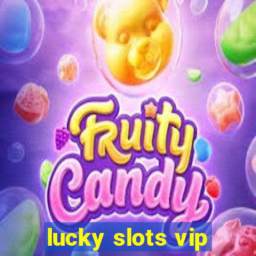 lucky slots vip