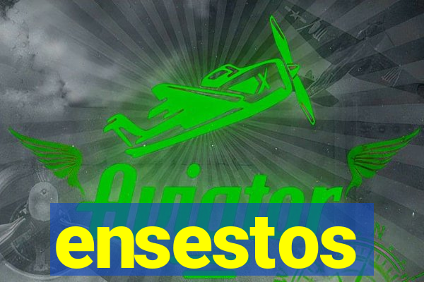 ensestos