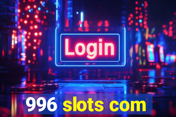 996 slots com