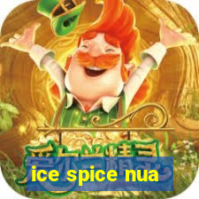 ice spice nua