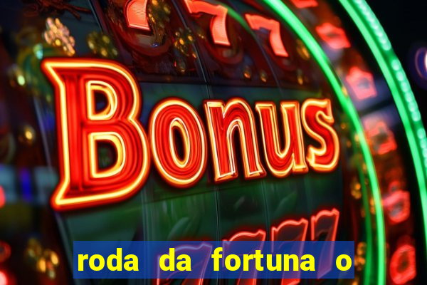 roda da fortuna o que ele sente por mim