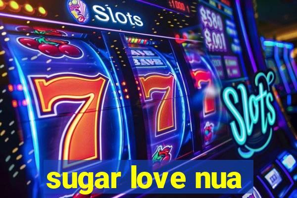 sugar love nua