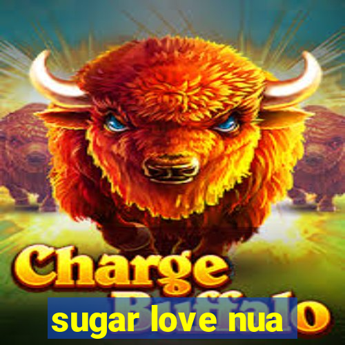 sugar love nua