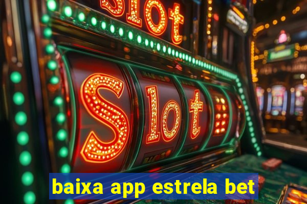 baixa app estrela bet