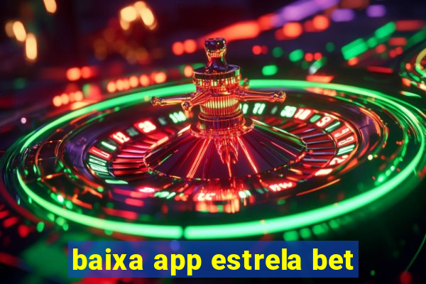 baixa app estrela bet