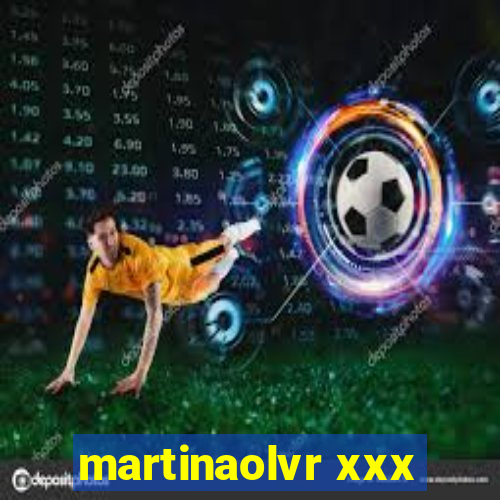 martinaolvr xxx