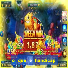 o que é handicap - 1.5