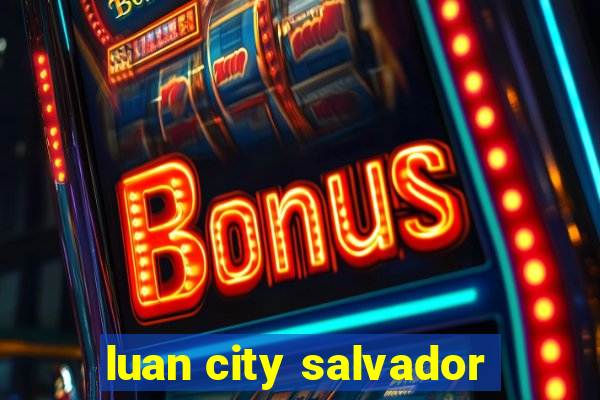 luan city salvador