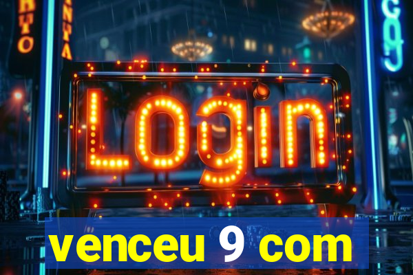 venceu 9 com