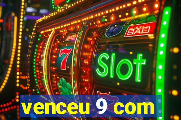 venceu 9 com