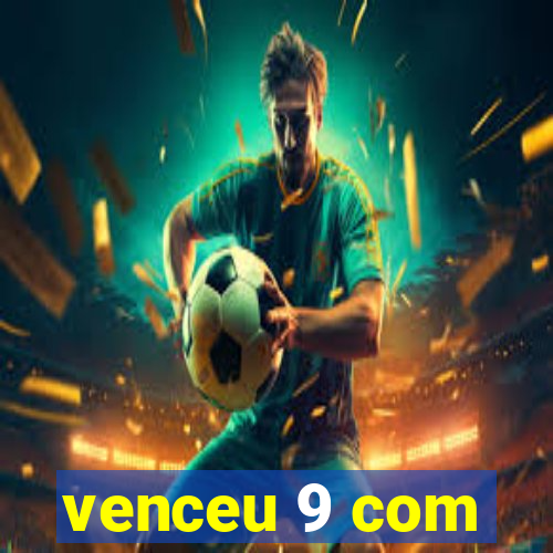 venceu 9 com