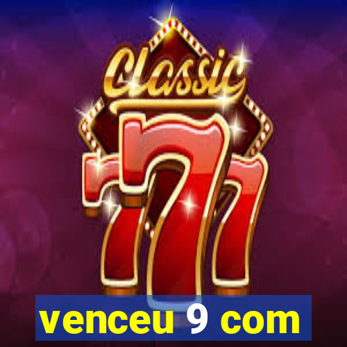 venceu 9 com