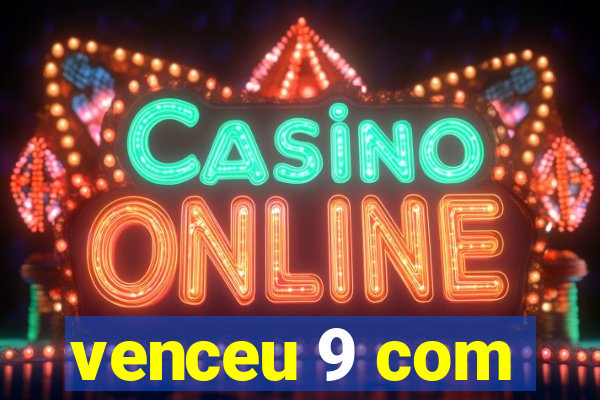 venceu 9 com