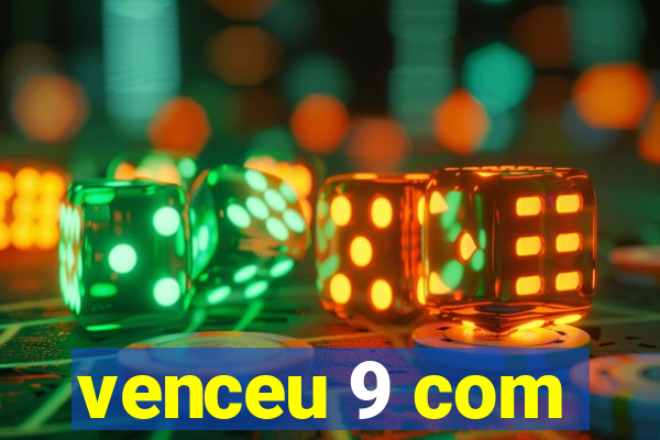 venceu 9 com