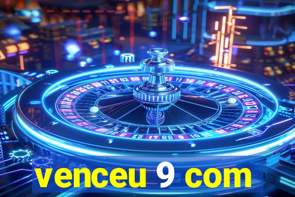 venceu 9 com