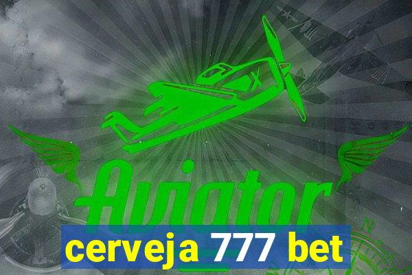 cerveja 777 bet