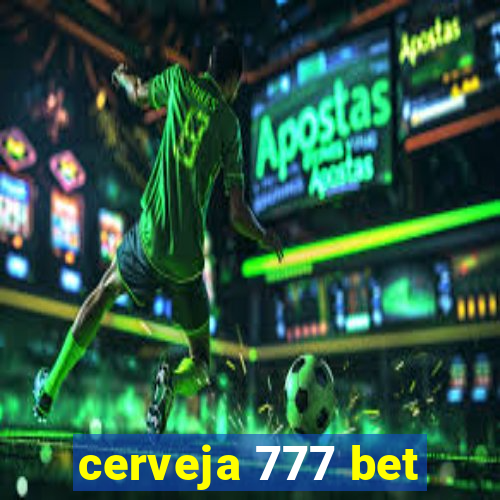 cerveja 777 bet