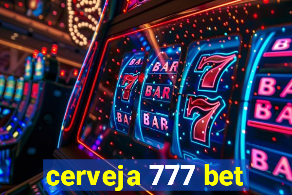 cerveja 777 bet