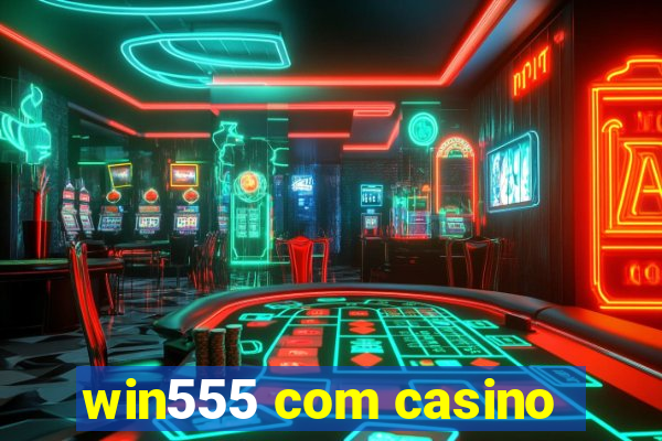 win555 com casino