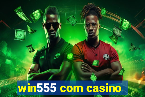 win555 com casino