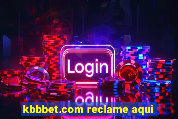 kbbbet.com reclame aqui