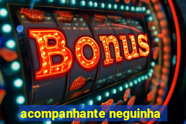 acompanhante neguinha