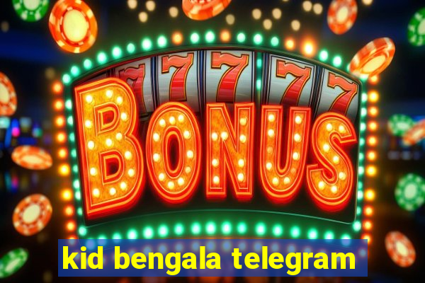 kid bengala telegram