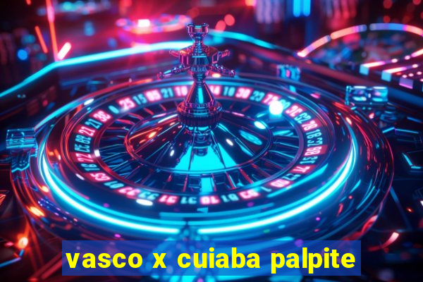 vasco x cuiaba palpite