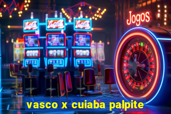 vasco x cuiaba palpite