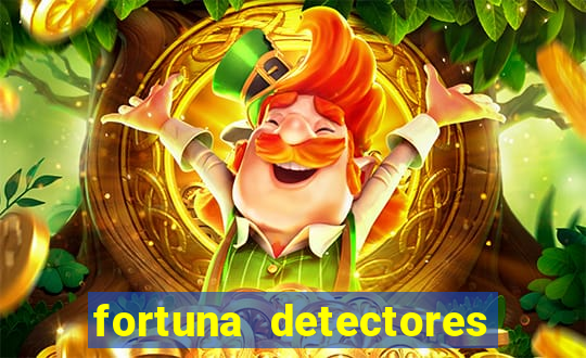 fortuna detectores de metal