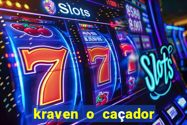 kraven o caçador filme completo dublado online