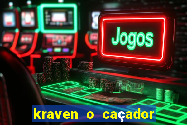 kraven o caçador filme completo dublado online