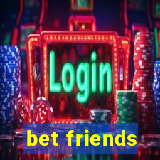 bet friends