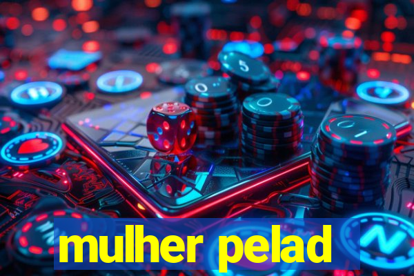 mulher pelad