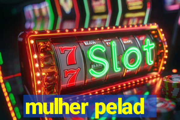 mulher pelad