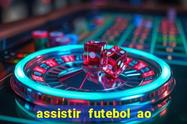 assistir futebol ao vivo multicanais