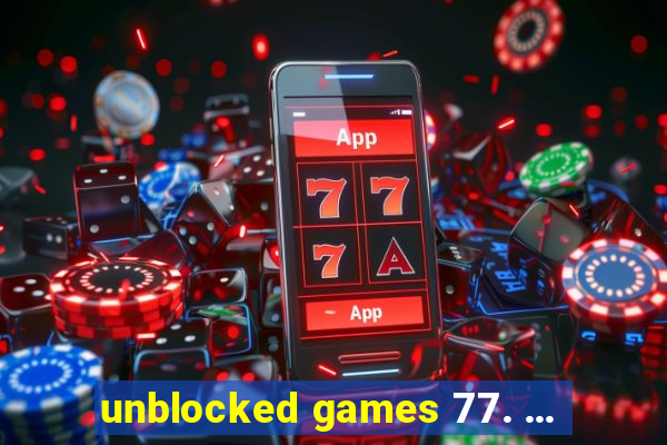 unblocked games 77. ...