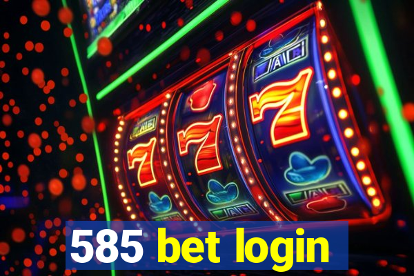 585 bet login