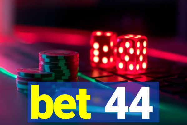 bet 44