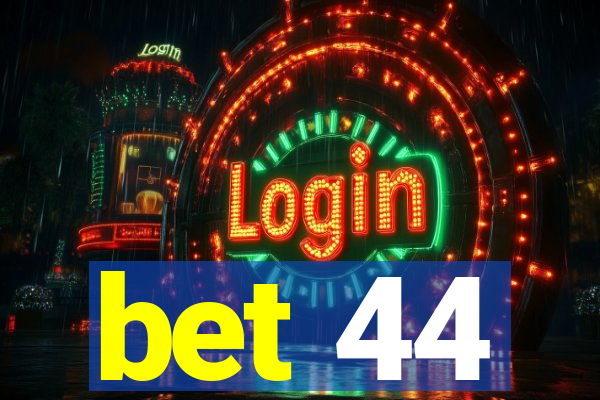 bet 44