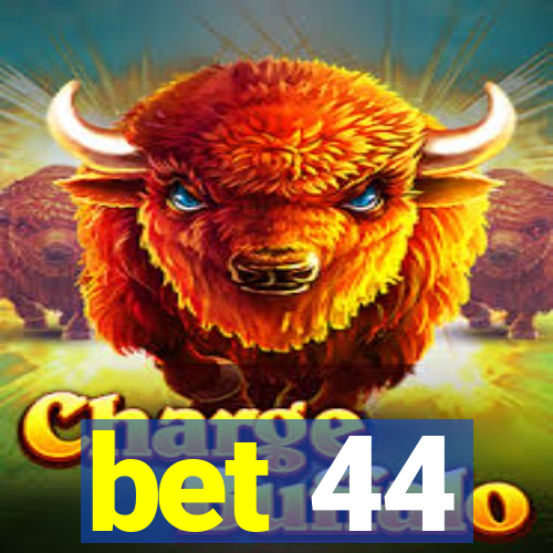 bet 44