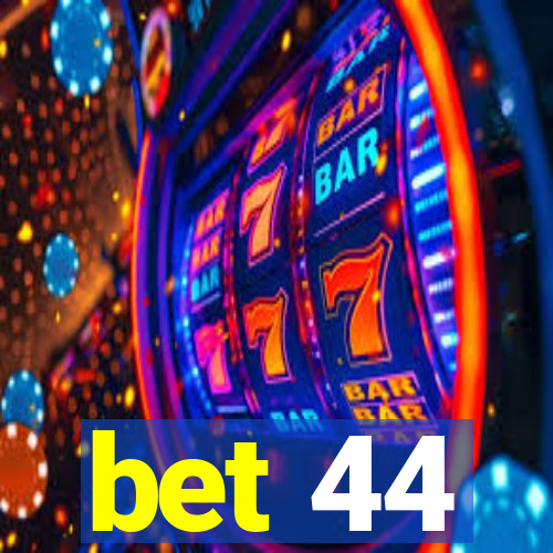 bet 44