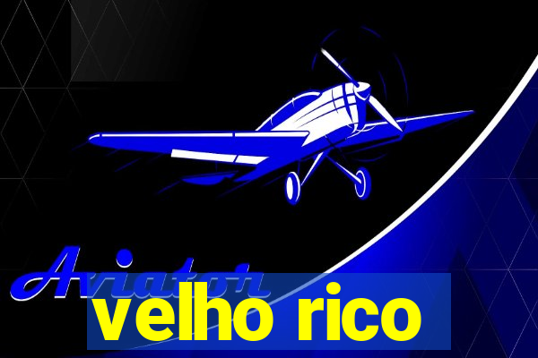 velho rico