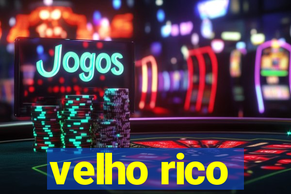 velho rico