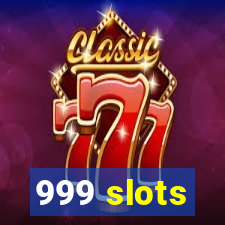 999 slots