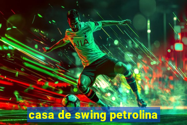 casa de swing petrolina