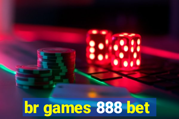 br games 888 bet